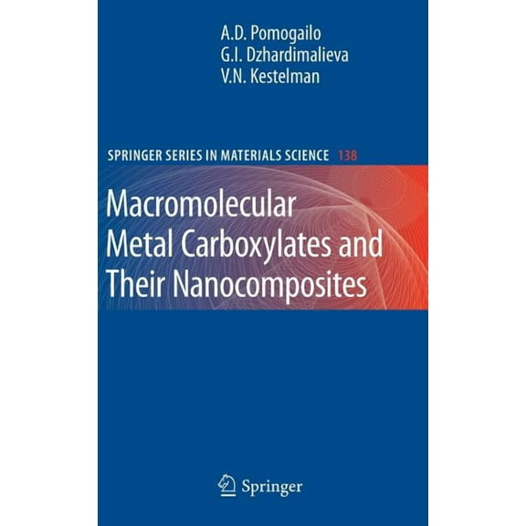 Springer Materials Science Macromolecular Metal Carboxylates and Their Nanocomposites, Book 138, (Hardcover)