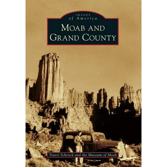Images of America Moab and Grand County, (Paperback)