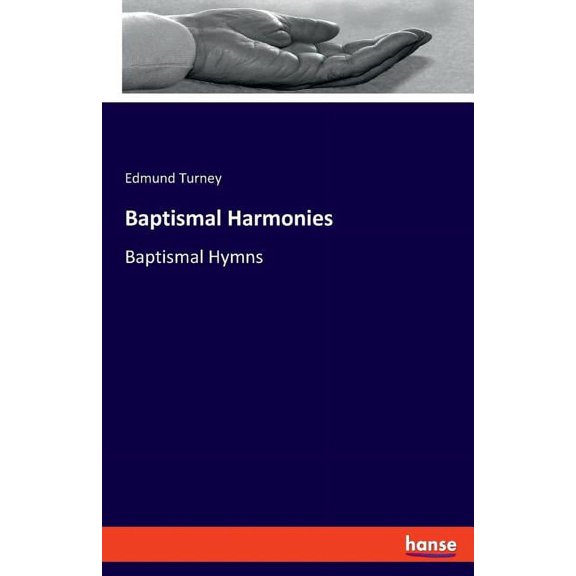 Baptismal Harmonies: Baptismal Hymns, (Paperback)