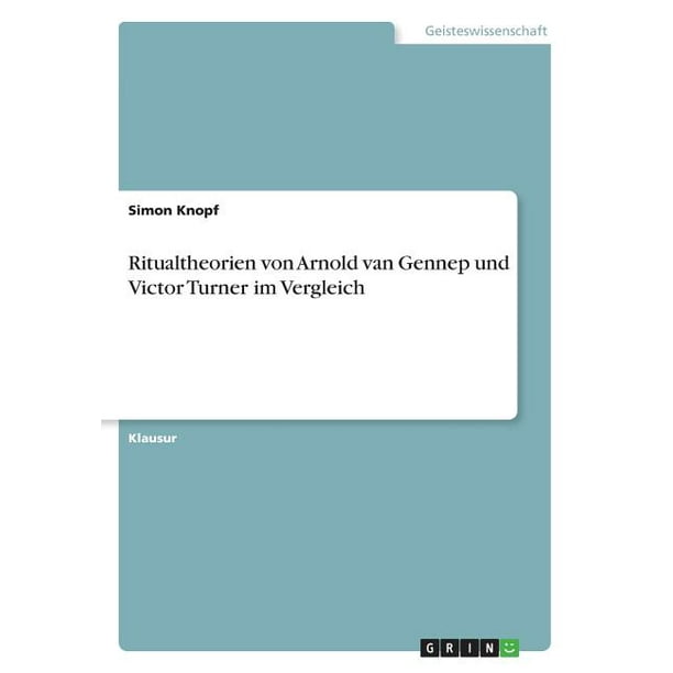 Ritualtheorien Von Arnold Van Gennep Und Victor Turner Im Vergleich Paperback Walmart Com Walmart Com