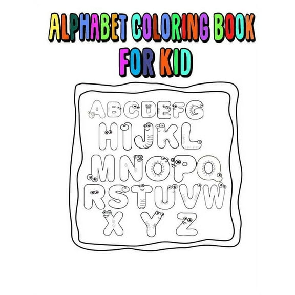 Alphabet Coloring Book For Kid: alphabet, abc, With learning to write the alphabet, book for children pre school and home school ages 2-4-5., (Paperback)