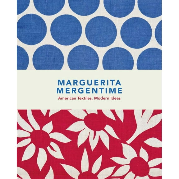 Marguerita Mergentime: American Textiles, Modern Ideas, (Hardcover)