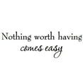 thumbnail image 2 of VWAQ Nothing Worth Having Comes Easy Wall Decals Inspirational Quote Design Stickers (8"H x 22"W Black), 2 of 2