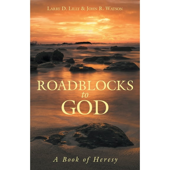 Roadblocks to God: A Book of Heresy, (Paperback)