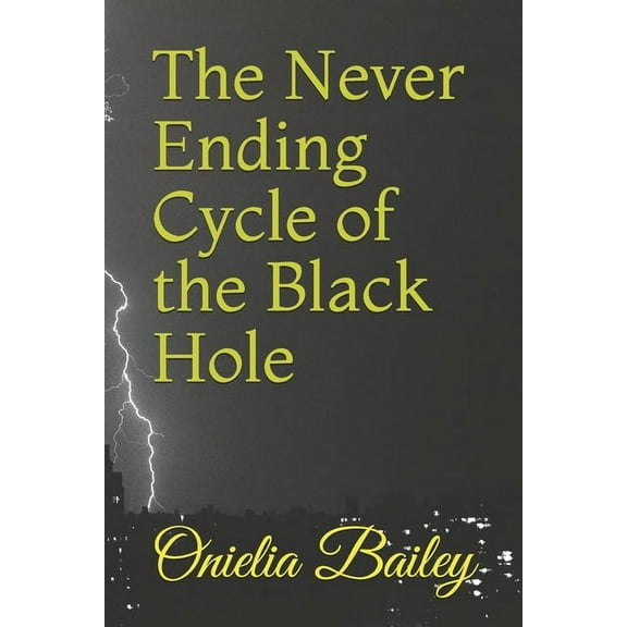 The Never Ending Cycle of the Black Hole, (Paperback)