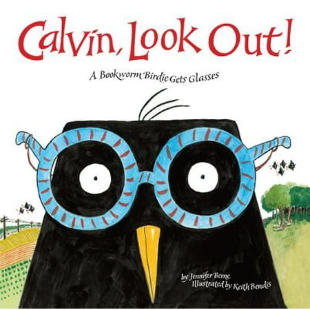 Calvin, Look Out! : A Bookworm Birdie Gets Glasses