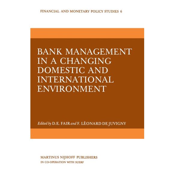 Financial and Monetary Policy Studies Bank Management in a Changing Domestic and International Environment: The Challenges of the Eighties, Book 6, (Paperback)