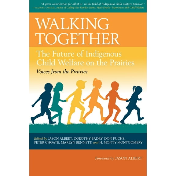 Voices from the Prairies Walking Together: The Future of Indigenous Child Welfare on the Prairies, Book 3, (Paperback)