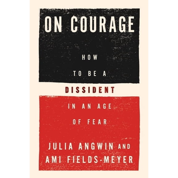 On Courage: How to Be a Dissident in an Age of Fear, (Hardcover)