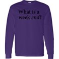 thumbnail image 3 of Inktastic What is a Weekend? Long Sleeve T-Shirt, 3 of 5