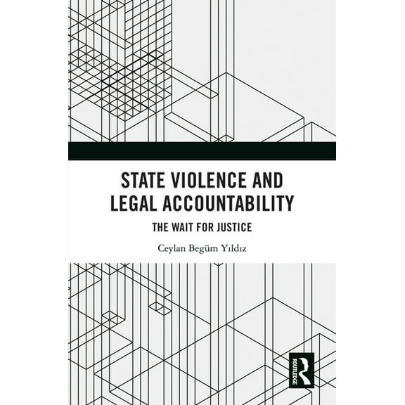State Violence and Legal Accountability: The Wait for Justice, (Hardcover)