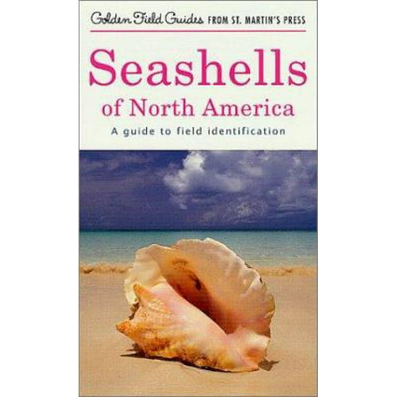 Pre-Owned Seashells of North America: A Guide to Field Identification (Golden Field Guide f/St. Martin's Press) (Paperback) 1582381259 9781582381251
