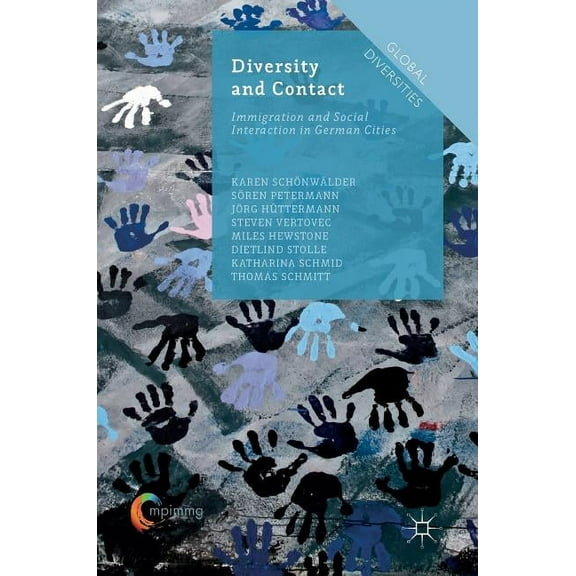 Global Diversities Diversity and Contact: Immigration and Social Interaction in German Cities, (Hardcover)