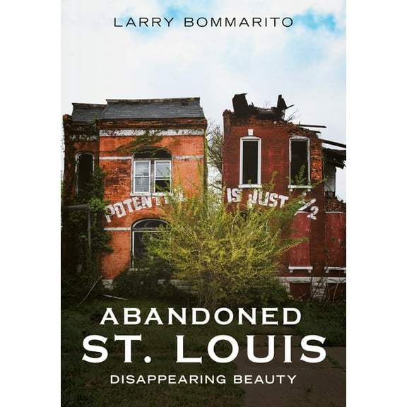 Abandoned Union Abandoned St. Louis: Disappearing Beauty, (Paperback)