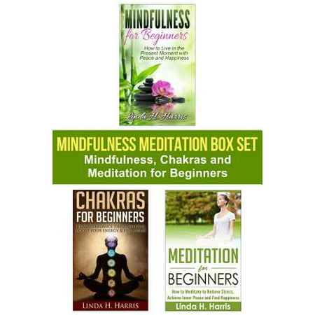 Mindfulness Meditation Box Set : Mindfulness, Chakras and Meditation for (Best Chakra Healing Meditation)