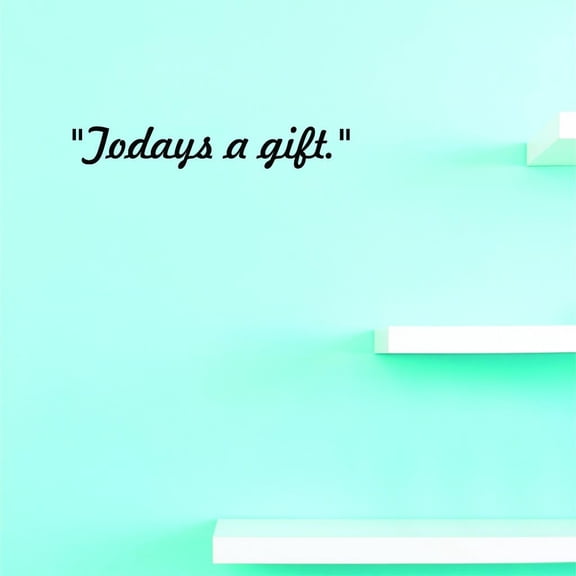 Custom Decals Todays A Gift. Wall Art Size: 6 X 20 Inches Color: Black