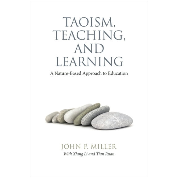 Taoism, Teaching, and Learning: A Nature-Based Approach to Education, (Paperback)