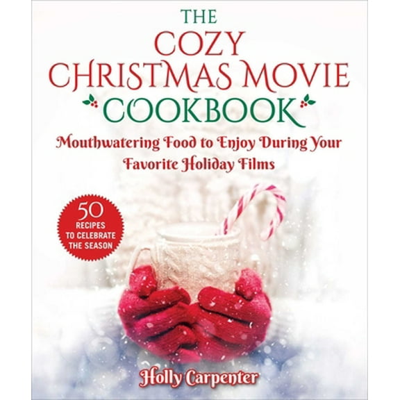 Pre-Owned The Cozy Christmas Movie Cookbook: Mouthwatering Food to Enjoy During Your Favorite Holiday Films (Hardcover) 1510759573 9781510759572