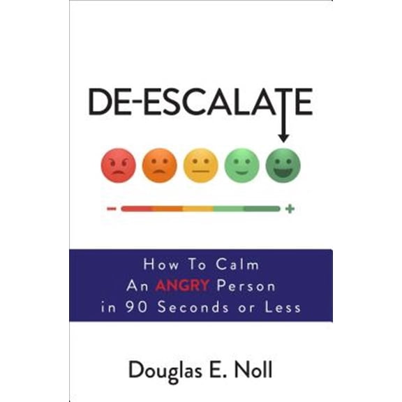 Pre-Owned De-Escalate: How to Calm an Angry Person in 90 Seconds or Less (Paperback) 1582706557 9781582706559