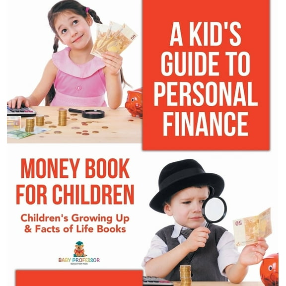 A Kid's Guide to Personal Finance - Money Book for Children Children's Growing Up & Facts of Life Books, (Hardcover)