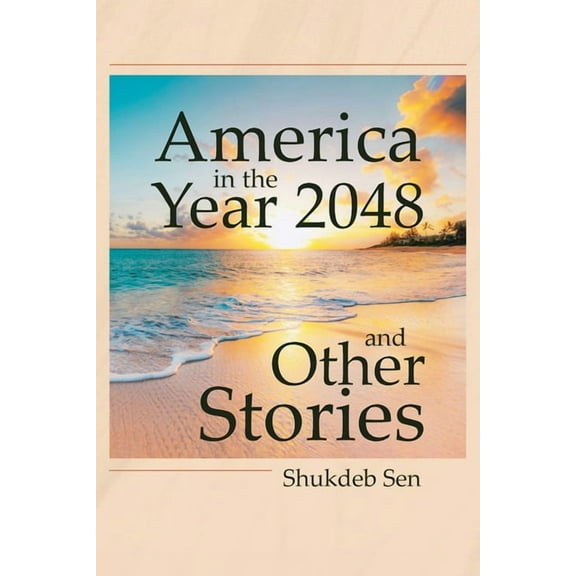 America in the Year 2048 and Other Stories, (Paperback)