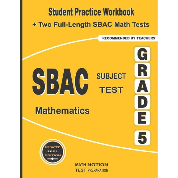 SBAC Subject Test Mathematics Grade 5: Student Practice Workbook   Two Full-Length SBAC Math Tests (Paperback) by Math Notion (Contributions by), Michael Smith