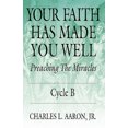 thumbnail image 1 of Your Faith Has Made You Well: Preaching the Miracles; Cycle B, 1 of 1