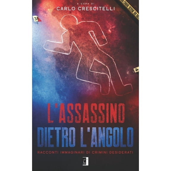 L'Assassino Dietro l'Angolo: Racconti immaginari di crimini desiderati (Paperback)