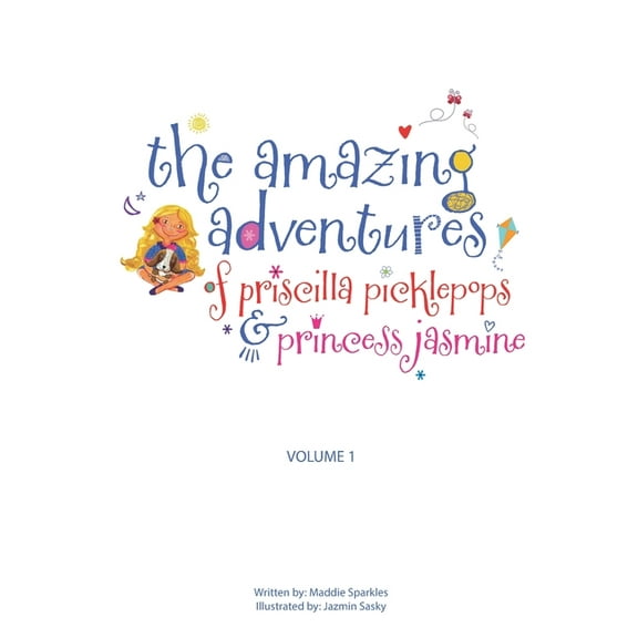 The Amazing Adventures of Priscilla Picklepops & Princess Jasmine: Volume 1
