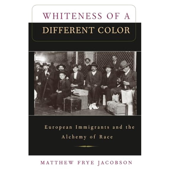 Pre-Owned Whiteness of a Different Color: European Immigrants and the Alchemy of Race (Paperback) 0674951913 9780674951914