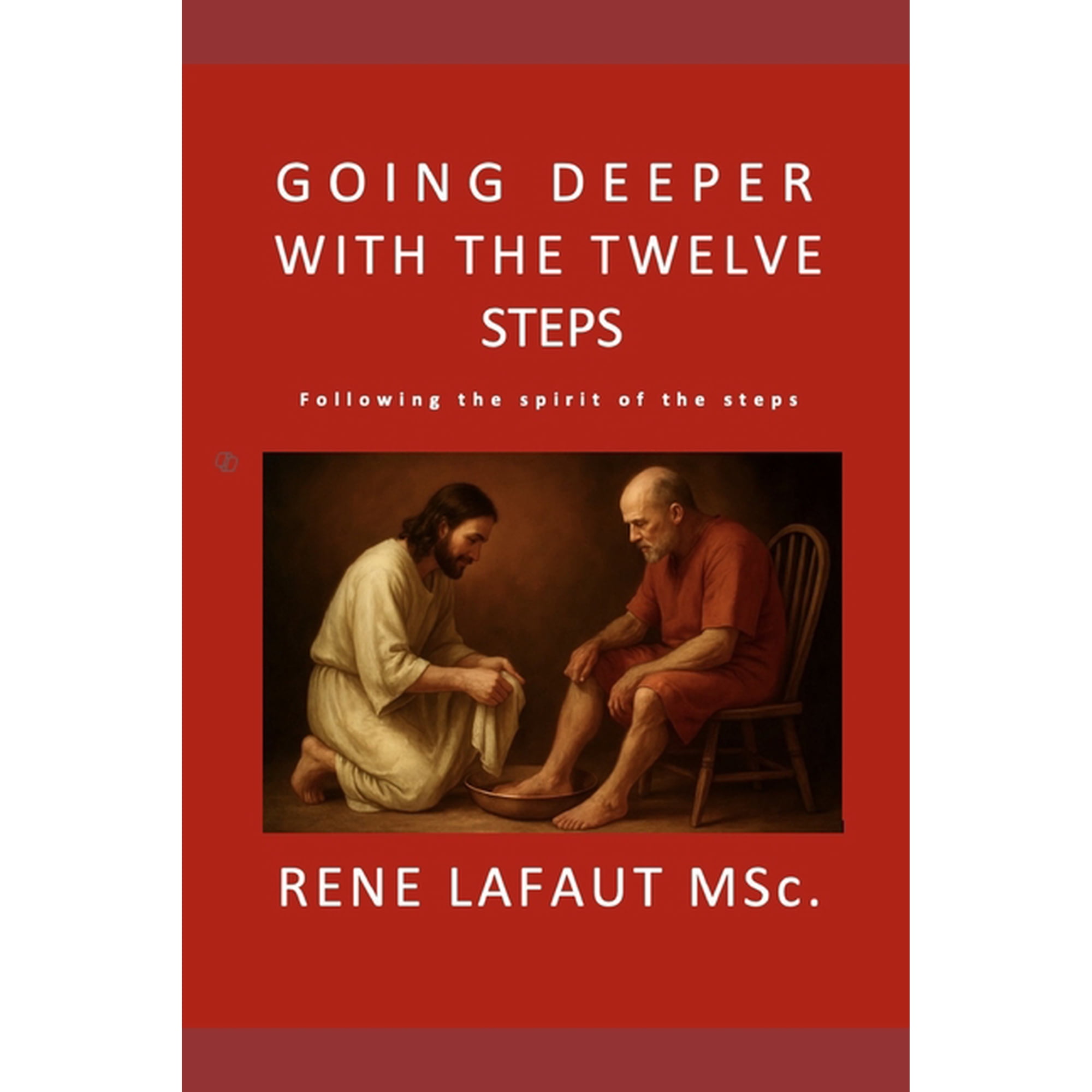 Learning to Love Going Deeper With The Twelve Steps: Following The Spirit of The Steps, Book 4, (Paperback)