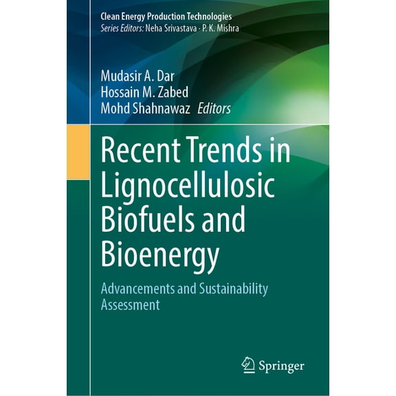 Clean Energy Production Technologies Recent Trends in Lignocellulosic Biofuels and Bioenergy: Advancements and Sustainability Assessment, (Hardcover)