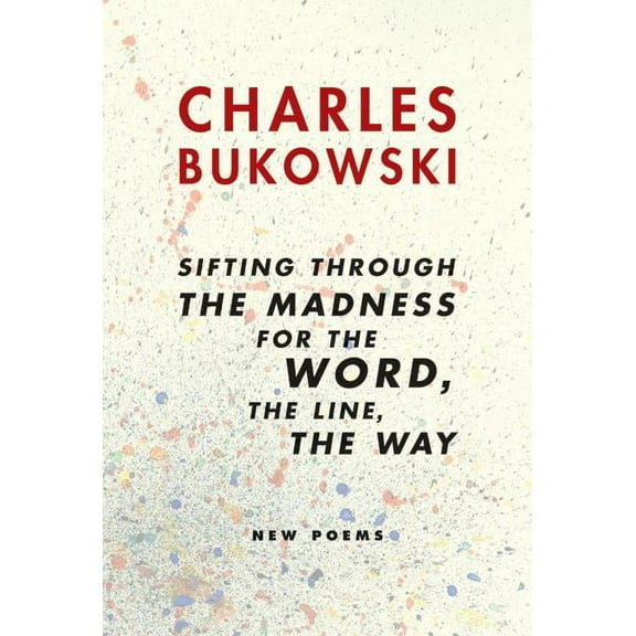 Sifting Through the Madness for the Word, the Line, the Way: New Poems, (Paperback)