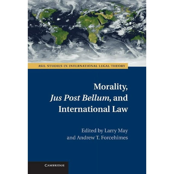 ASIL Studies in International Legal Theo Morality, Jus Post Bellum, and International Law, (Hardcover)