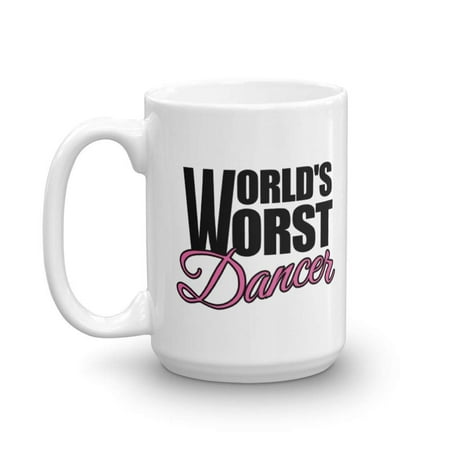 World's Worst Dancer Funny Novelty Dancing Themed Coffee & Tea Gift Mug, Décor, Accessories, Award, And Gag Gifts For A Nondancer Mom, Dad, Best Friend, And Men & Women Who Can't Dance