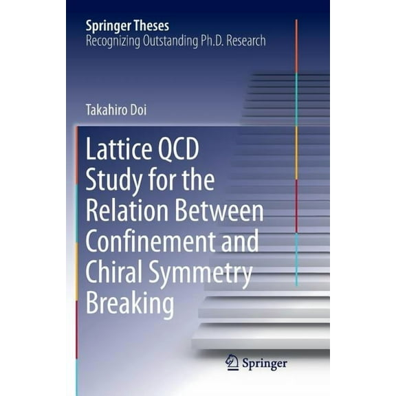 Springer Theses Lattice QCD Study for the Relation Between Confinement and Chiral Symmetry Breaking, (Paperback)