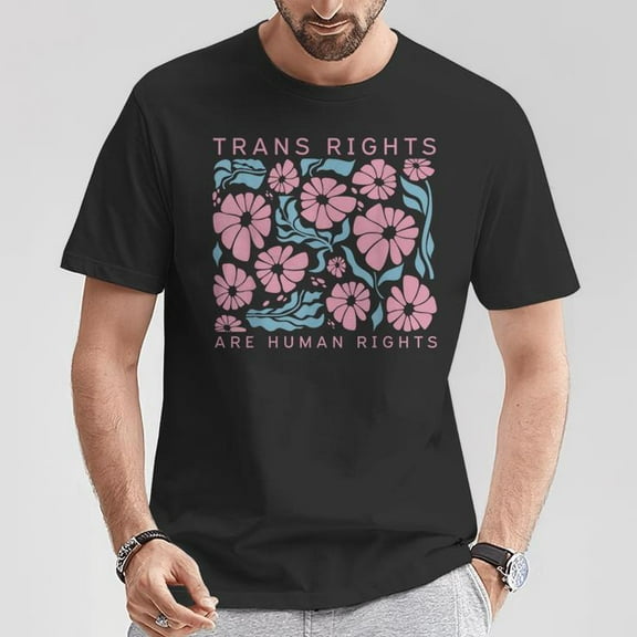 Trans Rights Are Human Rights Floral LGBTQ Pride Transgender Unisex T-Shirt, Equality and Love Support Gift