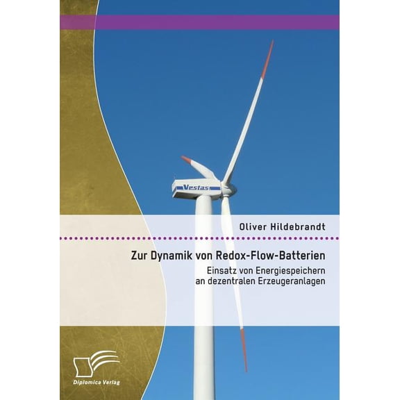 Zur Dynamik von Redox-Flow-Batterien: Einsatz von Energiespeichern an dezentralen Erzeugeranlagen (Paperback)