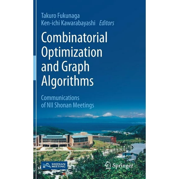 Combinatorial Optimization and Graph Algorithms: Communications of Nii Shonan Meetings, (Hardcover)