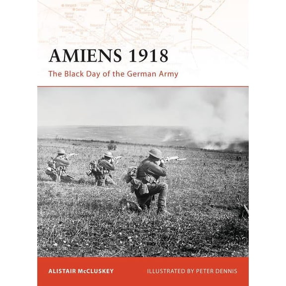 Campaign: Amiens 1918 : The Black Day of the German Army (Paperback)