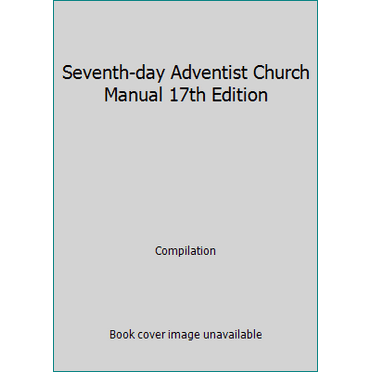 Pre-Owned Seventh-day Adventist Church Manual 17th Edition (Paperback) 0828019487 9780828019484
