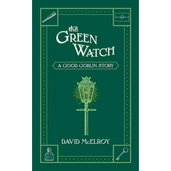 The Good Goblin The Green Watch: A Good Goblin Story, Book 3, (Paperback)