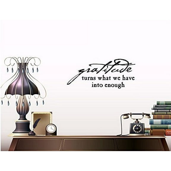 Gratitude turns what we have into enough ~ Wall or Window Decal 13" x 20" (Black)