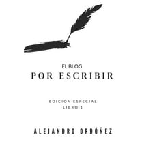 Por Escribir: El blog "Por escribir": Edición especial - Libro 1 (Paperback)