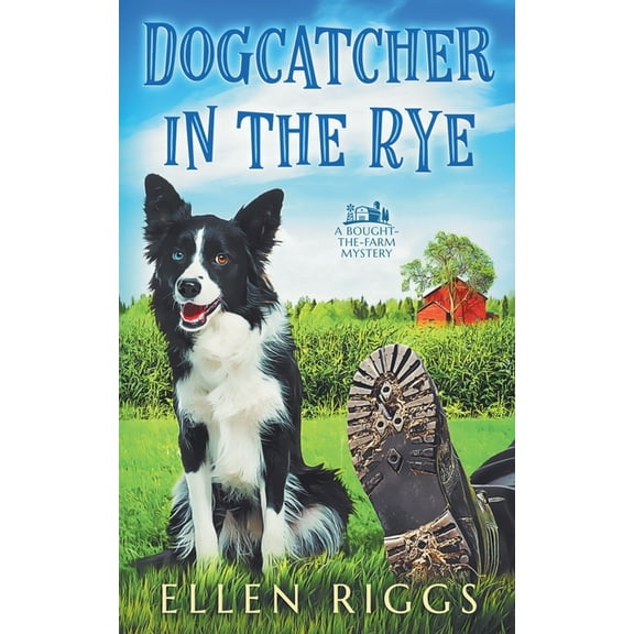 Bought-The-Farm Mysteries Dogcatcher in the Rye, Book 1, (Paperback)