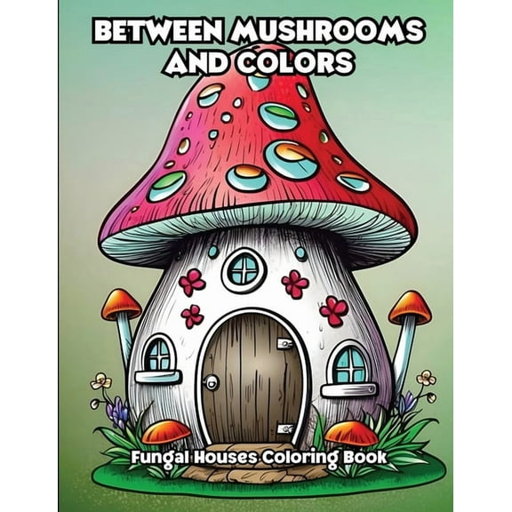 Between Mushrooms and Colors: Fungal Houses Coloring Book, (Paperback)