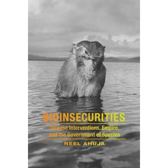 Anima: Critical Race Studies Otherwise Bioinsecurities: Disease Interventions, Empire, and the Government of Species, (Paperback)