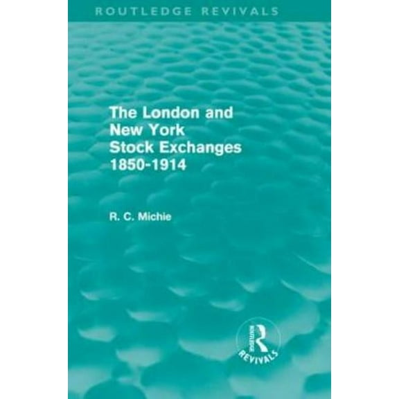 Routledge Revivals The London and New York Stock Exchanges 1850-1914 (Routledge Revivals), (Hardcover)
