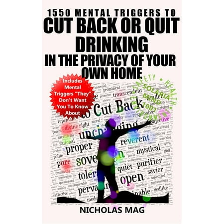 1550 Mental Triggers to Cut Back or Quit Drinking in the Privacy of Your Own Home - (Best Way To Quit Drinking On Your Own)