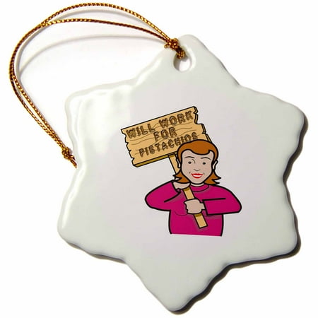 Womens Pistachio - 3dRose Funny Humorous Woman Girl With A Sign Will Work For Pistachios - Snowflake Ornament, 3-inch